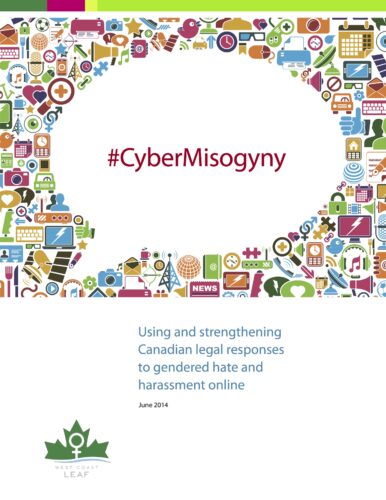 Cyber Misogyny Using and strengthening Canadian legal responses to gendered hate and harassment online
