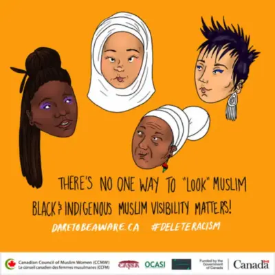 Black text on an orange background reads "There's no one way to "look" Muslim. Black and Indigenous Muslim visibility matter! Daretobeaware.ca #DeleteRacism"
