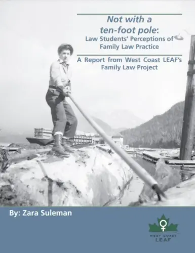Report cover titled "Not with a Ten-Foot Pole: Law Students' Perceptions of Family Law Practice" with an image of a female logger from the early 1900s in black and white.