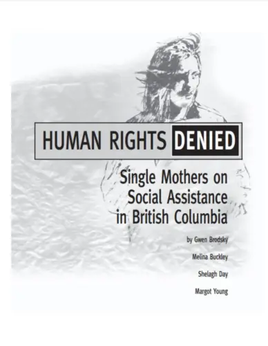 A report cover titled "Human Rights Denied: Single Mothers on Social Assistance in British Columbia" with a sketched black and white image of a woman.