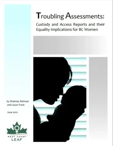 Cover of the report "Troubling Assessments: Custody and Access Reports and their Equality Implications for BC Women". There is a black and white image of a parent holding a baby.